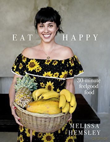 Eat Happy: 30-minute Feelgood Food - Melissa Hemsley [KSIĄŻKA]