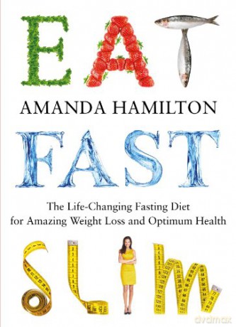 Eat, Fast, Slim: The Life-Changing Fasting Diet for Amazing Weight Loss and Health - Amanda Hamilton [KSIĄŻKA]