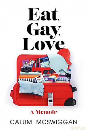 Eat, Gay, Love: Longlisted for the Polari First Book Prize - Calum McSwiggan [KSIĄŻKA]
