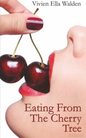 Eating From The Cherry Tree: A Memoir Of Sexual Epiphany - Vivien Ella Walden [KSIĄŻKA]