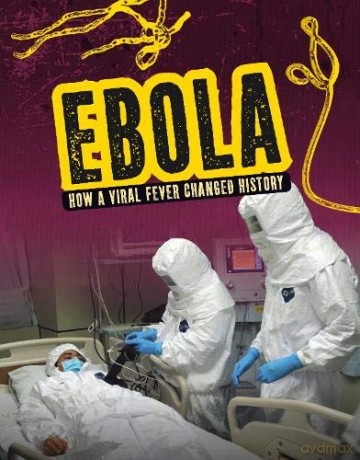Ebola: How a Viral Fever Changed History Infected! - Mark K. Lewis [KSIĄŻKA]