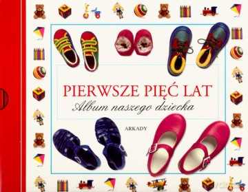 Pierwsze Pięć Lat Album Naszego Dziecka [KSIĄŻKA]