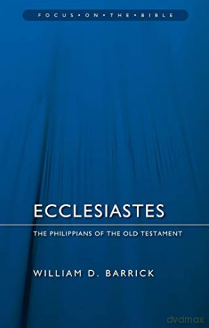 Ecclesiastes: The Philippians of the Old Testament Focus on the Bible - William D. Barrick [KSIĄŻKA]
