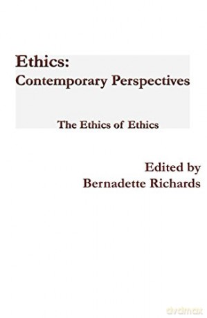 Ethics: Contemporary Perspectives: The Ethics Of Ethics - Bernadette Richards [KSIĄŻKA]