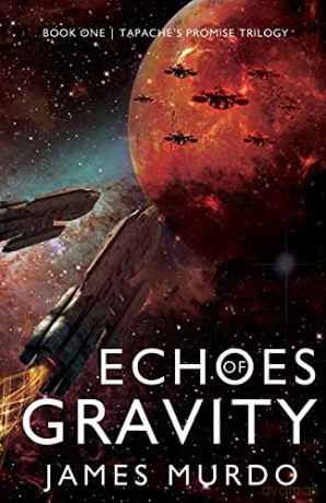 Echoes of Gravity Tapache's Promise Trilogy - James Murdo [KSIĄŻKA]