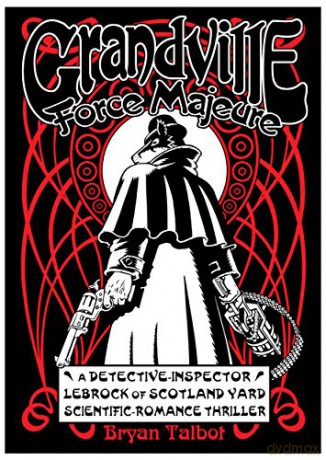 Grandville Force Majeure: Bryan Talbot (Grandville Series) - Bryan Talbot [KSIĄŻKA]