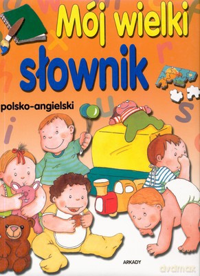 Mój Wielki Słownik Polsko-Angielski [KSIĄŻKA]