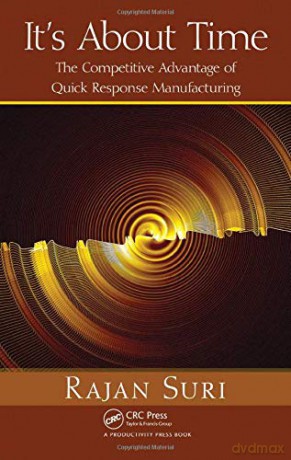 It's About Time: The Competitive Advantage Of Quick Response Manufacturing - Rajan Suri [KSIĄŻKA]