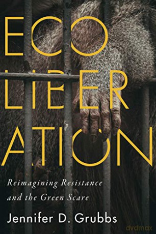 Ecoliberation: Reimagining Resistance and the Green Scare Outspoken - Jennifer D. Grubbs [KSIĄŻKA]