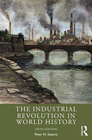 The Industrial Revolution In World History - Peter N. Stearns [KSIĄŻKA]
