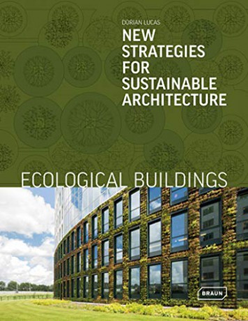 Ecological Buildings: New Strategies for Sustainable Architecture - Dorian Lucas [KSIĄŻKA]