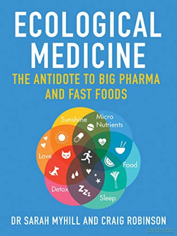 Ecological Medicine: The Antidote to Big Pharma - Dr. Sarah Myhill [KSIĄŻKA]