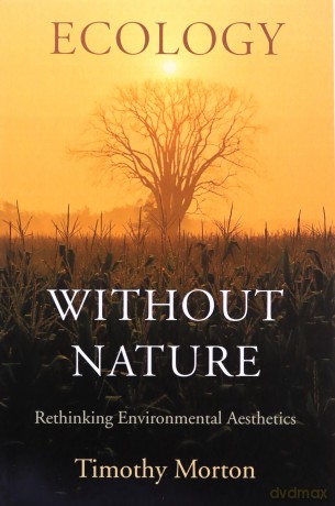Ecology without Nature - Timothy Morton [KSIĄŻKA]