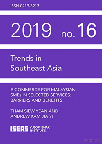E-commerce for Malaysian SMEs in Selected Services: Barriers and Benefits Trends in Southeast Asia [KSIĄŻKA]