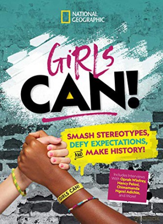 Girls Can!: Smash Stereotypes, Defy Expectations, And Make History! - National Geographic Kids [KSIĄŻKA]
