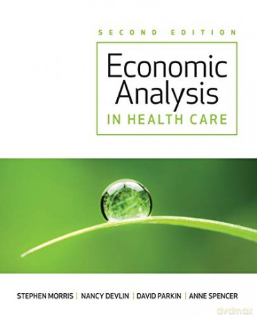 Economic Analysis in Healthcare, 2nd Edition - Stephen Morris [KSIĄŻKA]