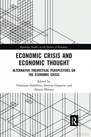 Economic Crisis and Economic Thought: Alternative Theoretical Perspectives on the Economic Crisis - Tommaso Gabellini [KSIĄŻKA]