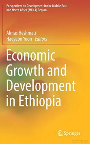 Economic Growth and Development in Ethiopia Perspectives on Development in the Middle East and North Africa MENA Region - Almas Heshmati [KSIĄŻKA]