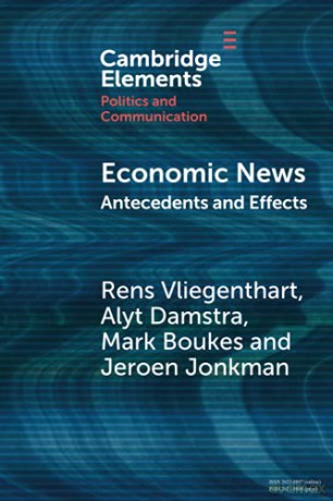 Economic News: Antecedents and Effects Elements in Politics and Communication - Rens Vliegenthart [KSIĄŻKA]