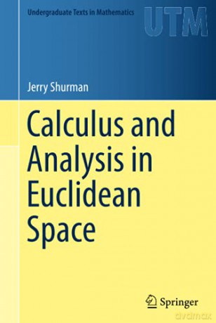 Calculus And Analysis In Euclidean Space: A First Course (Undergraduate Texts In Mathematics) - Jerry Shurman [KSIĄŻKA]