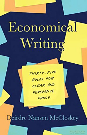 Economical Writing, Third Edition: Thirty-Five Rules for Clear and Persuasive Prose Chicago Guides to Writing, Editing, and Publishing - Deirdre N. McCloskey [KSIĄŻKA]