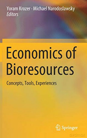 Economics of Bioresources: Concepts, Tools, Experiences - Yoram Krozer [KSIĄŻKA]
