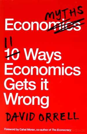 Economyths: 11 Ways Economics Gets it Wrong - David Orrell [KSIĄŻKA]