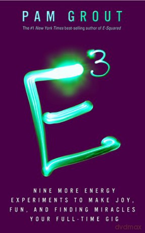 E-Cubed: Nine More Energy Experiments That Prove Manifesting Magic and Miracles is Your Full-Time Gig - Pam Grout [KSIĄŻKA]