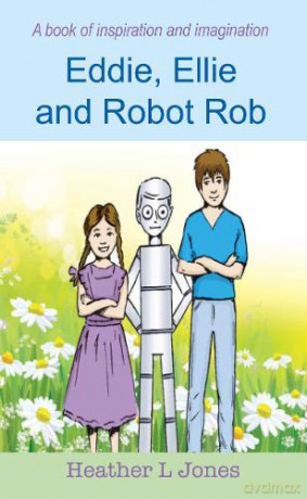 Eddie, Ellie and Robot Rob - Heather L Jones [KSIĄŻKA]