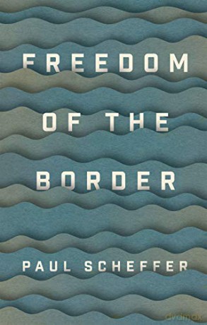 Freedom Of The Border - Paul Scheffer [KSIĄŻKA]
