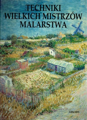 Techniki Wielkich Mistrzów Malarstwa [KSIĄŻKA]