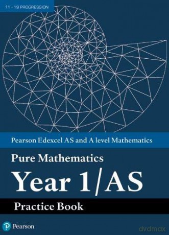 Edexcel AS and A level Mathematics Pure Mathematics Year 1/AS Practice Book A level Maths and Further Maths 2017 [KSIĄŻKA]