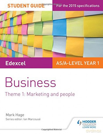 Edexcel AS/A-level Year 1 Business Student Guide: Theme 1: Marketing and people Business As/a Year 1 - Mark Hage [KSIĄŻKA]