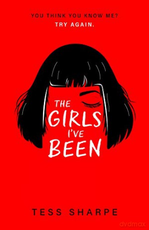 The Girls I'Ve Been - Tess Sharpe [KSIĄŻKA]