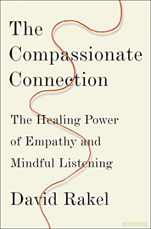 The Compassionate Connection: The Healing Power Of Empathy And Mindful Listening - David Rakel [KSIĄŻKA]