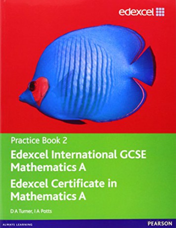 Edexcel IGCSE Mathematics A Practice Book 2 Edexcel International GCSE - D A Turner [KSIĄŻKA]