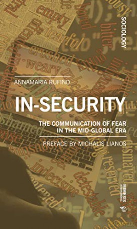In-Security: The Communication Of Fear In The Mid-Global Era (Sociology) - Anna Maria Rufino [KSIĄŻKA]