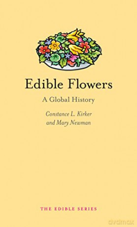 Edible Flowers: A Global History - Mary Newman [KSIĄŻKA]