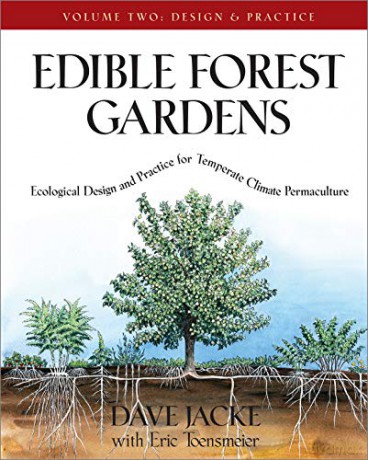 Edible Forest Gardens: Design and Practice v. 2: Ecological Design and Practice for Temperate-Climate Permaculture: Ecological Vision and Theory for Temperate-climate Permaculture - David Jacke [KSIĄŻKA]