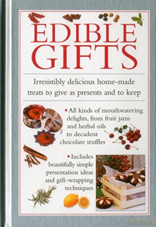 Edible Gifts: Irresistibly Delicious Home-Made Treats to Give as Presents and to Keep - Valerie Ferguson [KSIĄŻKA]