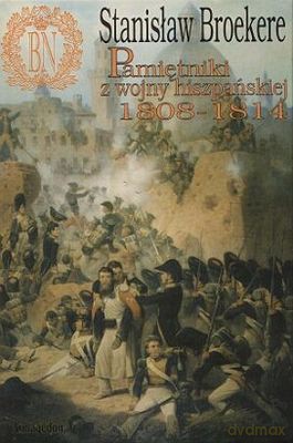 Pamiętniki Z Wojny Hiszpańskiej 1808-1814 - Stanisław Broekere [KSIĄŻKA]