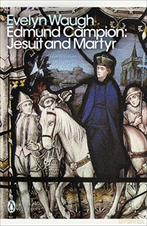 Edmund Campion: Jesuit and Martyr Penguin Modern Classics - Evelyn Waugh [KSIĄŻKA]