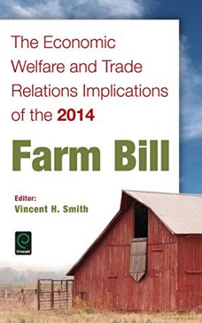 The Economic Welfare And Trade Relations Implications Of The 2014 Farm Bill - Vincent H. Smith [KSIĄŻKA]