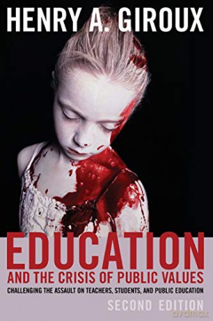 Education and the Crisis of Public Values; Challenging the Assault on Teachers, Students, and Public Education - Second edition 400 Counterpoints: Studies in Criticality - Henry A. Giroux [KSIĄŻKA]