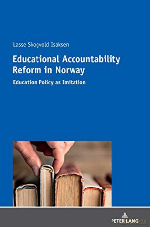 Educational Accountability Reform in Norway; Education Policy as Imitation - Lasse Skogvold Isaksen [KSIĄŻKA]