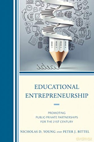 Educational Entrepreneurship: Promoting Public-Private Partnerships for the 21st Century - Nicholas D. Young [KSIĄŻKA]