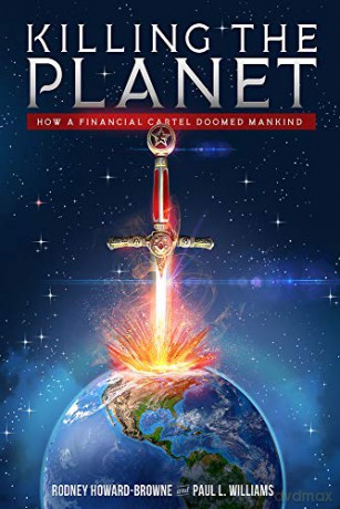 Killing The Planet: How A Financial Cartel Doomed Mankind - Rodney Howard-Browne [KSIĄŻKA]