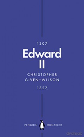Edward II Penguin Monarchs: The Terrors of Kingship - Christopher Given-Wilson [KSIĄŻKA]
