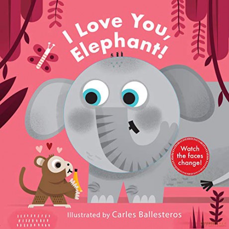 I Love You, Elephant!: 1 (Little Faces) - Harriet Stone [KSIĄŻKA]