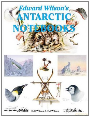 Edward Wilson's Antarctic Notebooks - David M. Wilson [KSIĄŻKA]